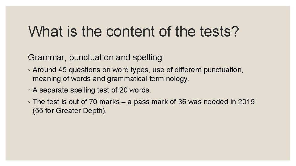 What is the content of the tests? Grammar, punctuation and spelling: ◦ Around 45