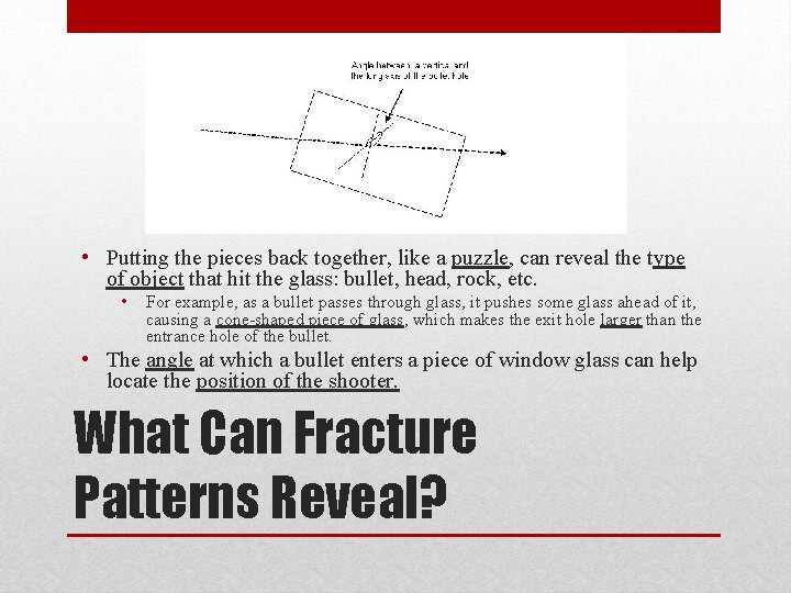  • Putting the pieces back together, like a puzzle, can reveal the type