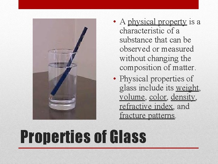  • A physical property is a characteristic of a substance that can be