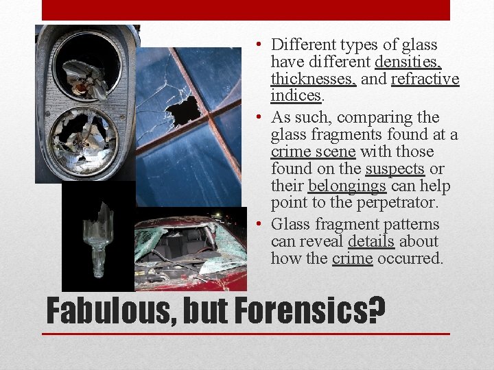  • Different types of glass have different densities, thicknesses, and refractive indices. •