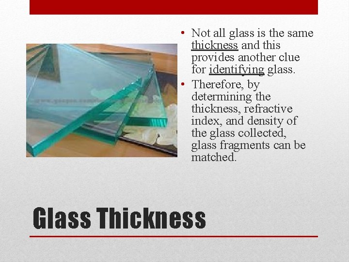  • Not all glass is the same thickness and this provides another clue