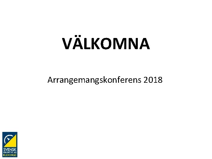 VÄLKOMNA Arrangemangskonferens 2018 