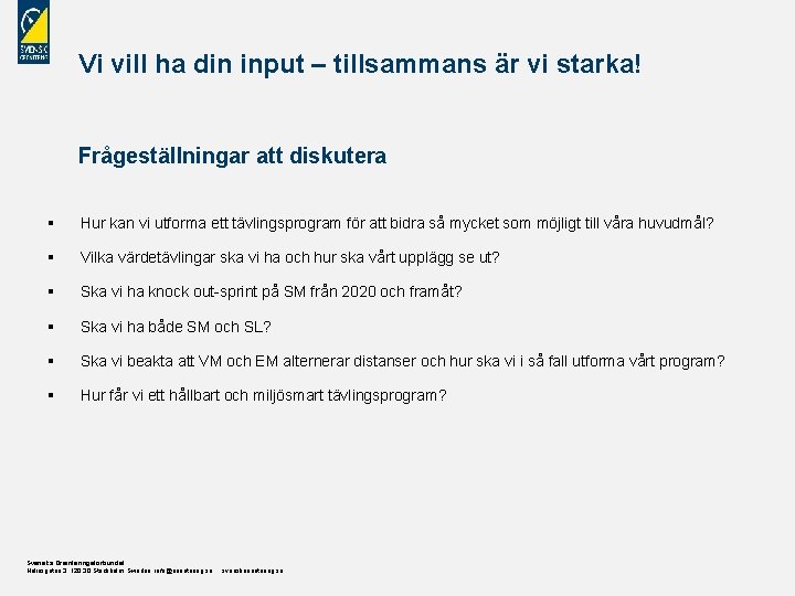 Vi vill ha din input – tillsammans är vi starka! Frågeställningar att diskutera §