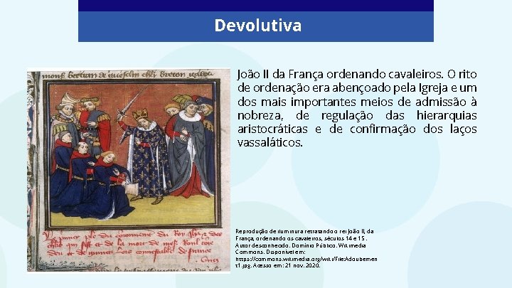 Devolutiva João II da França ordenando cavaleiros. O rito de ordenação era abençoado pela