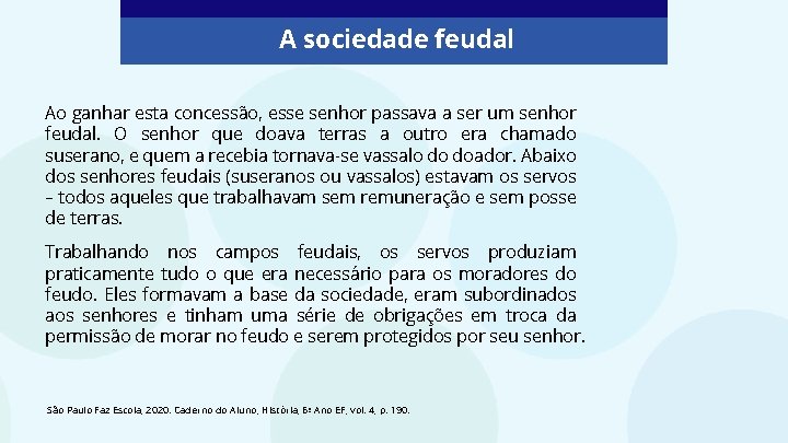 A sociedade feudal Ao ganhar esta concessão, esse senhor passava a ser um senhor