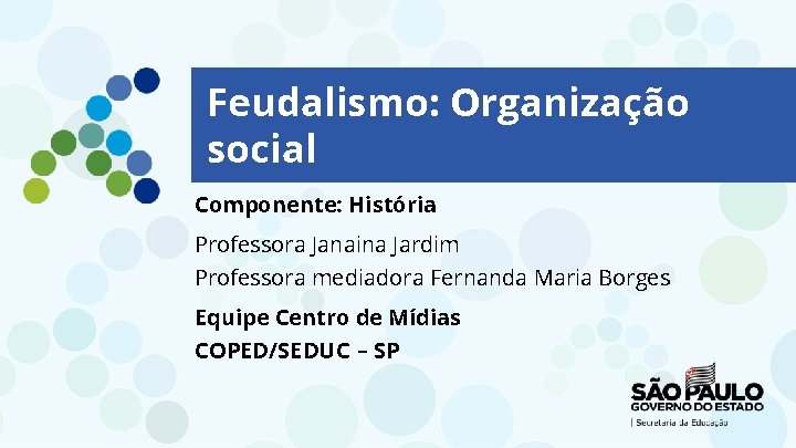 Feudalismo: Organização social Componente: História Professora Janaina Jardim Professora mediadora Fernanda Maria Borges Equipe