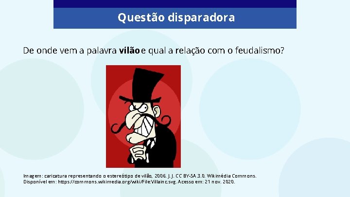 Questão disparadora De onde vem a palavra vilão e qual a relação com o