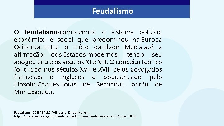 Feudalismo O feudalismo compreende o sistema político, econômico e social que predominou na Europa