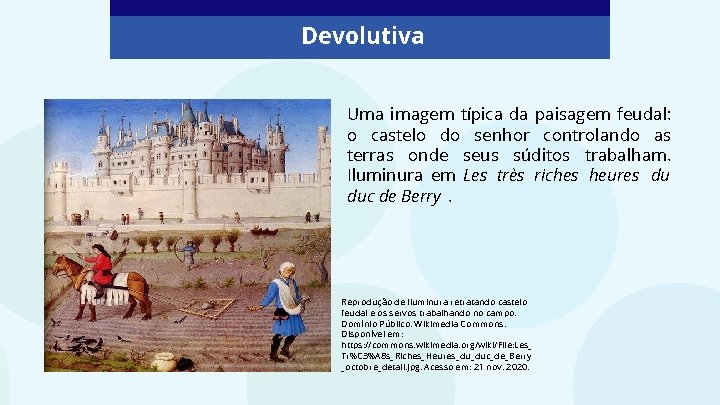 Devolutiva Uma imagem típica da paisagem feudal: o castelo do senhor controlando as terras