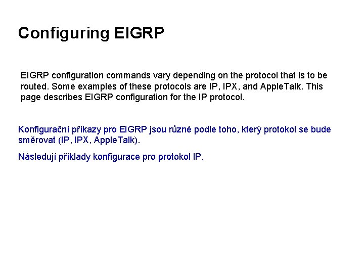 Configuring EIGRP configuration commands vary depending on the protocol that is to be routed.