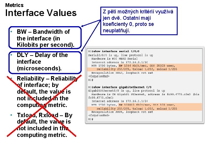 Metrics Interface Values • BW – Bandwidth of the interface (in Kilobits per second).