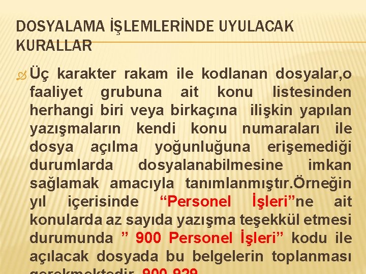 DOSYALAMA İŞLEMLERİNDE UYULACAK KURALLAR Üç karakter rakam ile kodlanan dosyalar, o faaliyet grubuna ait