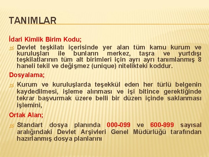 TANIMLAR İdari Kimlik Birim Kodu; Devlet teşkilatı içerisinde yer alan tüm kamu kurum ve