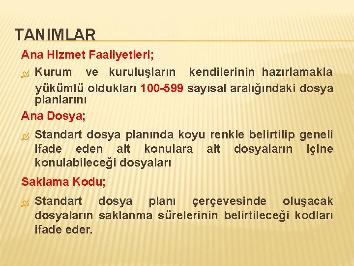 TANIMLAR Ana Hizmet Faaliyetleri; Kurum ve kuruluşların kendilerinin hazırlamakla yükümlü oldukları 100 -599 sayısal