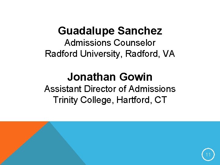 Guadalupe Sanchez Admissions Counselor Radford University, Radford, VA Jonathan Gowin Assistant Director of Admissions