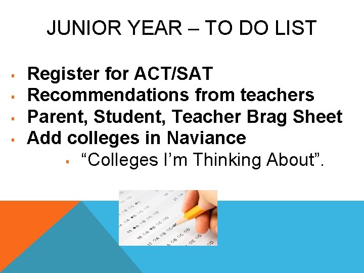 JUNIOR YEAR – TO DO LIST ▪ ▪ Register for ACT/SAT Recommendations from teachers