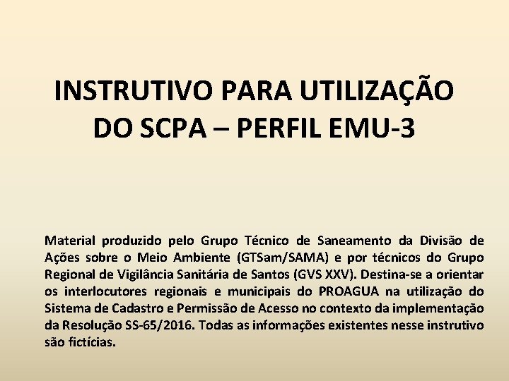 INSTRUTIVO PARA UTILIZAÇÃO DO SCPA – PERFIL EMU-3 Material produzido pelo Grupo Técnico de