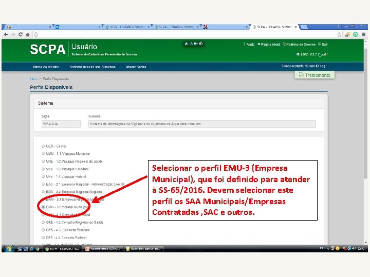 Selecionar o perfil EMU-3 (Empresa Municipal), que foi definido para atender à SS-65/2016. Devem