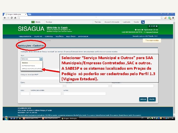 Selecionar “Serviço Municipal e Outros” para SAA Municipais/Empresas Contratadas , SAC e outros. A