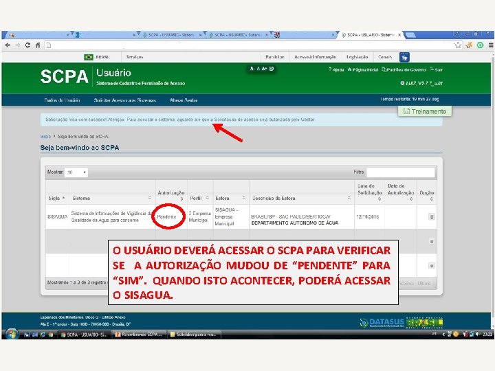 O USUÁRIO DEVERÁ ACESSAR O SCPA PARA VERIFICAR SE A AUTORIZAÇÃO MUDOU DE “PENDENTE”