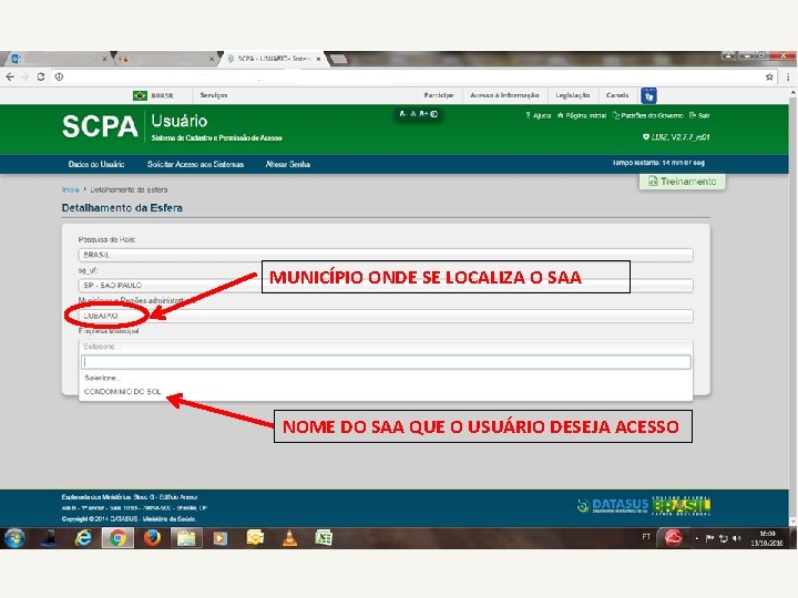 MUNICÍPIO ONDE SE LOCALIZA O SAA NOME DO SAA QUE O USUÁRIO DESEJA ACESSO