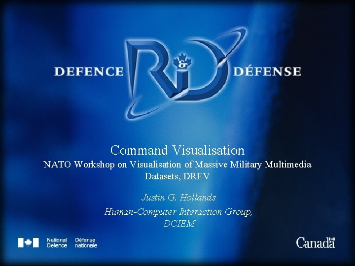 Command Visualisation NATO Workshop on Visualisation of Massive Military Multimedia Datasets, DREV Justin G.