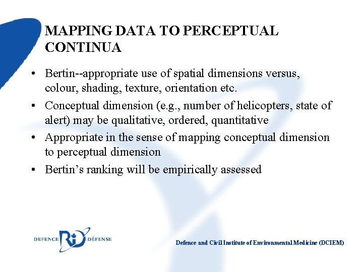 MAPPING DATA TO PERCEPTUAL CONTINUA • Bertin--appropriate use of spatial dimensions versus, colour, shading,