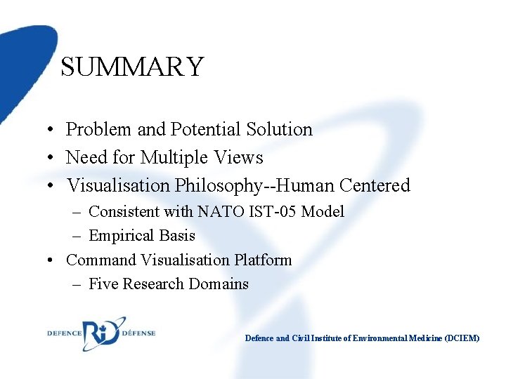 SUMMARY • Problem and Potential Solution • Need for Multiple Views • Visualisation Philosophy--Human