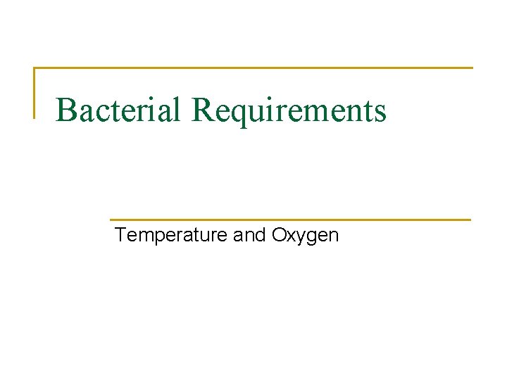Bacterial Requirements Temperature and Oxygen 