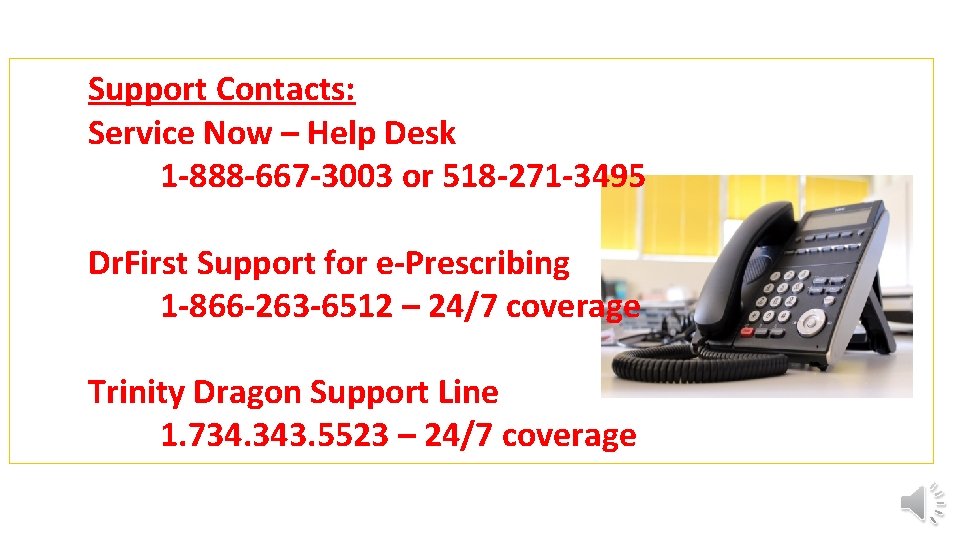 Support Contacts: Service Now – Help Desk 1 -888 -667 -3003 or 518 -271 Support Contacts: Service Now – Help Desk 1 -888 -667 -3003 or 518 -271