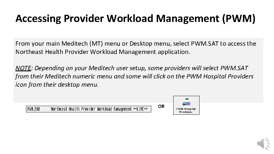 Accessing Provider Workload Management (PWM) From your main Meditech (MT) menu or Desktop menu, Accessing Provider Workload Management (PWM) From your main Meditech (MT) menu or Desktop menu,