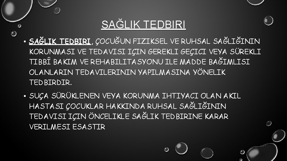 SAĞLIK TEDBIRI • SAĞLIK TEDBIRI, ÇOCUĞUN FIZIKSEL VE RUHSAL SAĞLIĞININ KORUNMASI VE TEDAVISI IÇIN