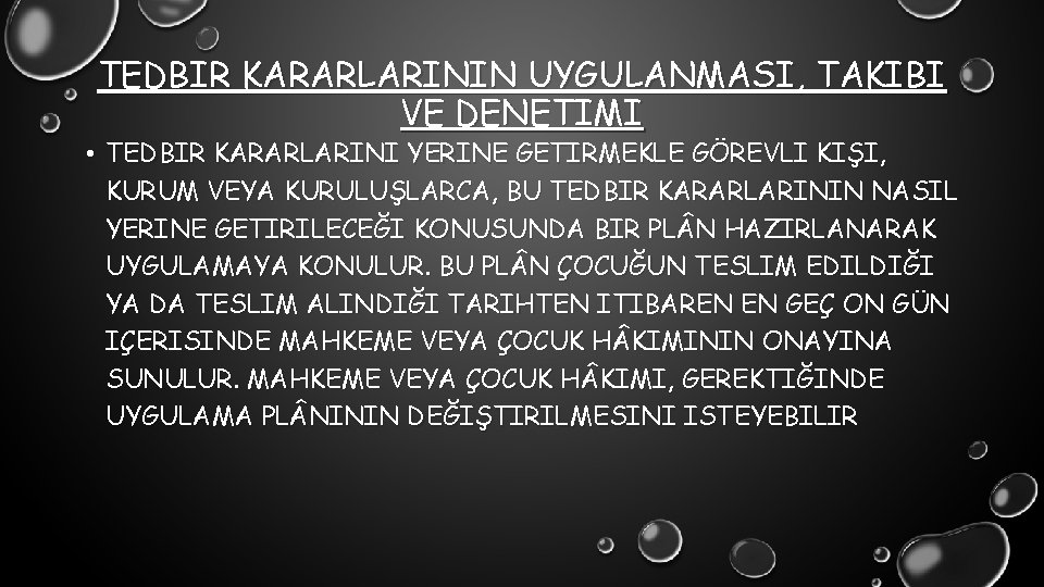 TEDBIR KARARLARININ UYGULANMASI, TAKIBI VE DENETIMI • TEDBIR KARARLARINI YERINE GETIRMEKLE GÖREVLI KIŞI, KURUM