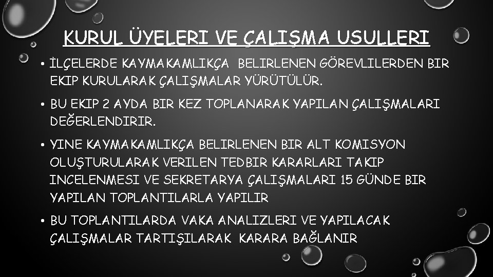 KURUL ÜYELERI VE ÇALIŞMA USULLERI • İLÇELERDE KAYMAKAMLIKÇA BELIRLENEN GÖREVLILERDEN BIR EKIP KURULARAK ÇALIŞMALAR