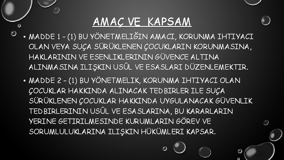 AMAÇ VE KAPSAM • MADDE 1 – (1) BU YÖNETMELIĞIN AMACI, KORUNMA IHTIYACI OLAN