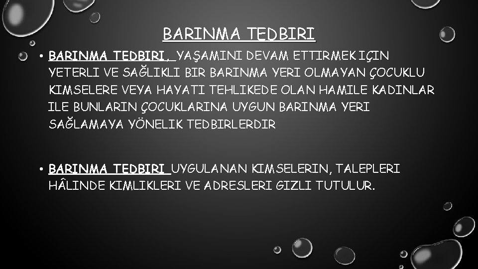 BARINMA TEDBIRI • BARINMA TEDBIRI, YAŞAMINI DEVAM ETTIRMEK IÇIN YETERLI VE SAĞLIKLI BIR BARINMA