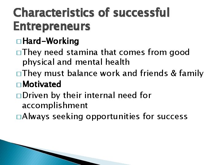Characteristics of successful Entrepreneurs � Hard-Working � They need stamina that comes from good