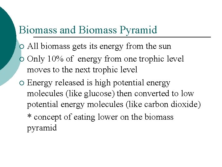 Biomass and Biomass Pyramid All biomass gets its energy from the sun ¡ Only
