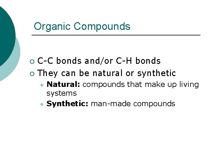 Organic Compounds C-C bonds and/or C-H bonds ¡ They can be natural or synthetic
