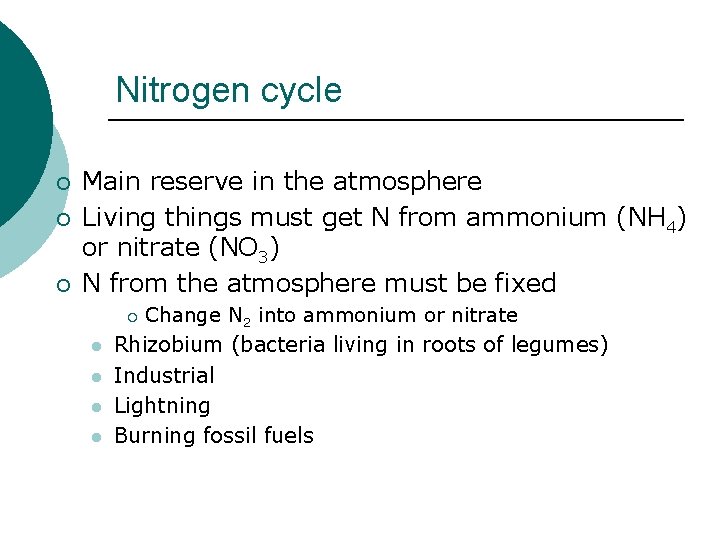 Nitrogen cycle ¡ ¡ ¡ Main reserve in the atmosphere Living things must get