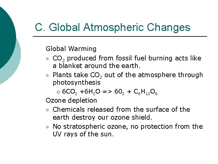 C. Global Atmospheric Changes Global Warming l CO 2 produced from fossil fuel burning