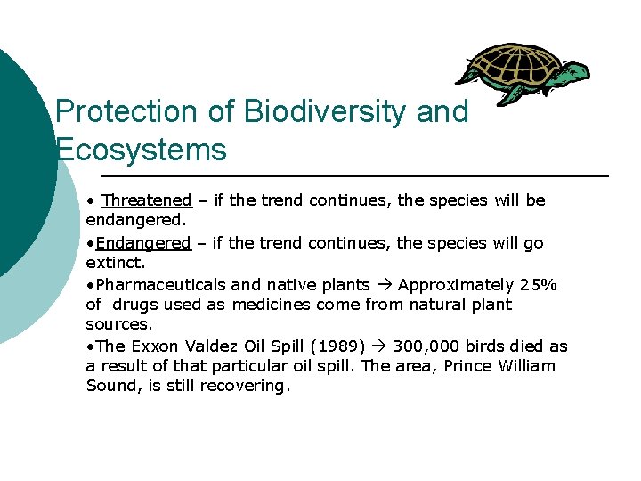 Protection of Biodiversity and Ecosystems • Threatened – if the trend continues, the species