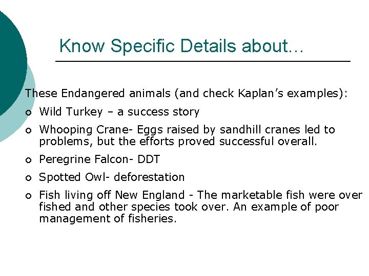 Know Specific Details about… These Endangered animals (and check Kaplan’s examples): ¡ Wild Turkey