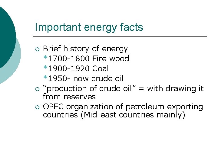 Important energy facts ¡ ¡ ¡ Brief history of energy *1700 -1800 Fire wood