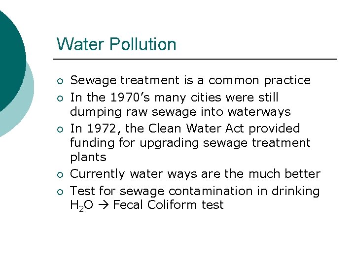 Water Pollution ¡ ¡ ¡ Sewage treatment is a common practice In the 1970’s