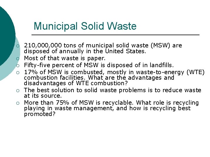 Municipal Solid Waste ¡ ¡ ¡ 210, 000 tons of municipal solid waste (MSW)