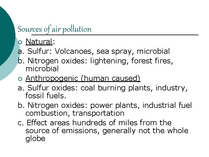 Sources of air pollution Natural: a. Sulfur: Volcanoes, sea spray, microbial b. Nitrogen oxides:
