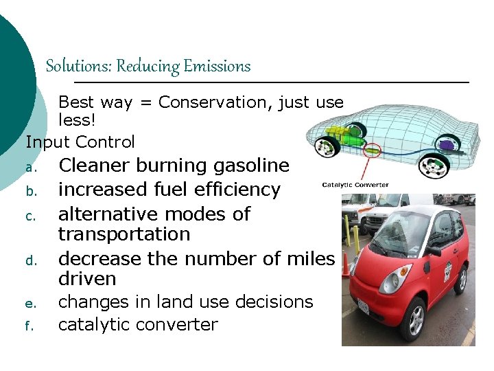 Solutions: Reducing Emissions Best way = Conservation, just use less! Input Control ¡ a.