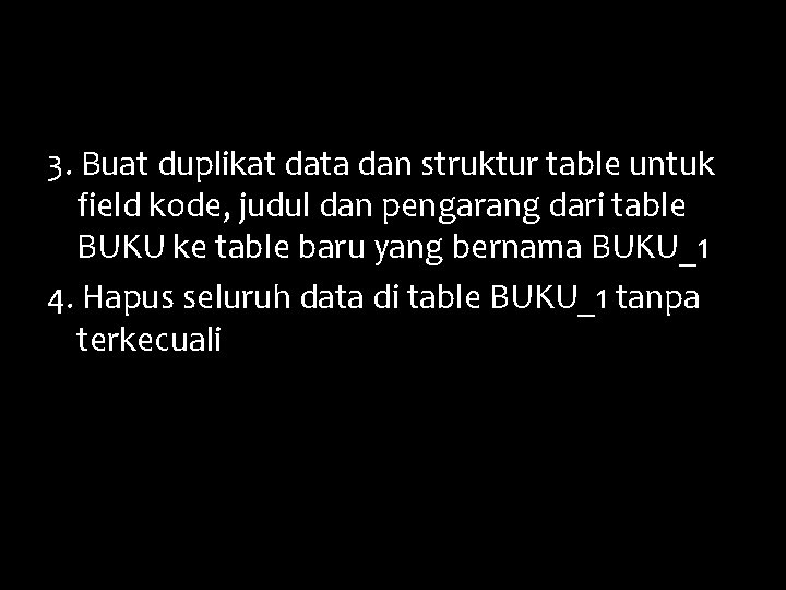 3. Buat duplikat data dan struktur table untuk field kode, judul dan pengarang dari