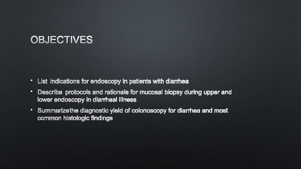ROLE OF ENDOSCOPY IN DIARRHEA MANAGEMENT ETHAN ZIMMERMAN